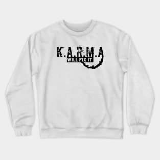 KARMA WILL FIX IT Crewneck Sweatshirt